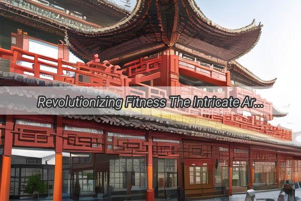 Revolutionizing Fitness The Intricate Art of Modern Chinese Military Kung Fu